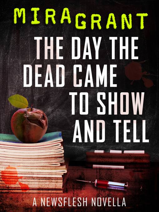 Title details for The Day the Dead Came to Show and Tell by Mira Grant - Wait list